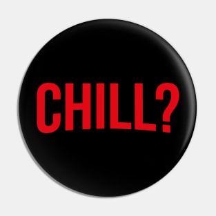 Shall We ... and Chill? Pin