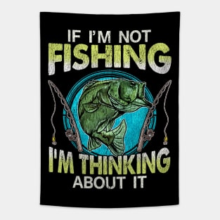 If Im Not Fishing Im Thinking About It Tapestry