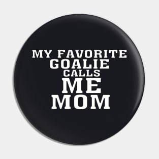 My Favorite Goalie Calls Me Mama T Shirts Pin