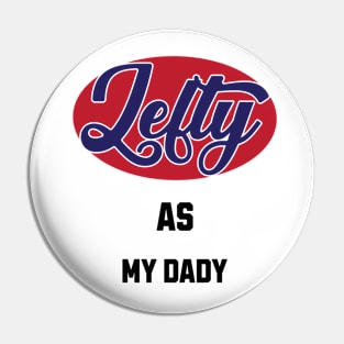 Lefty As My Dady Pin