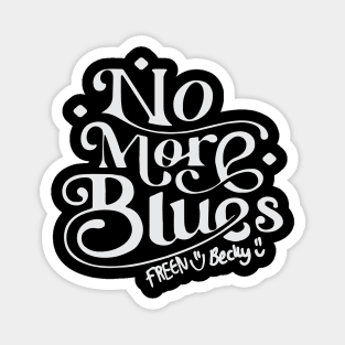 no more blues freenbecky Magnet