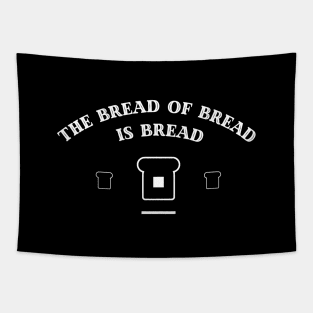 The Bread of Bread is Bread Tapestry