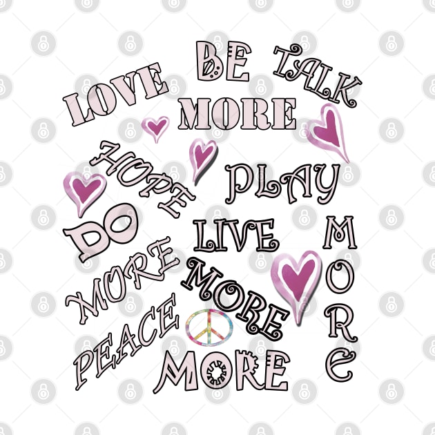 Inspire, Motivate, LOVE, HOPE, More Love Inspirational Design by tamdevo1