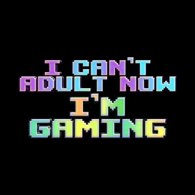 i can't adult now im gaming// retro vintage by Cybord Design