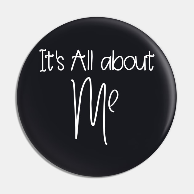 Its All About Me Daughter T Shirts Pin by erbedingsanchez