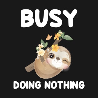 Busy doing nothing Sloth theme gift T-Shirt