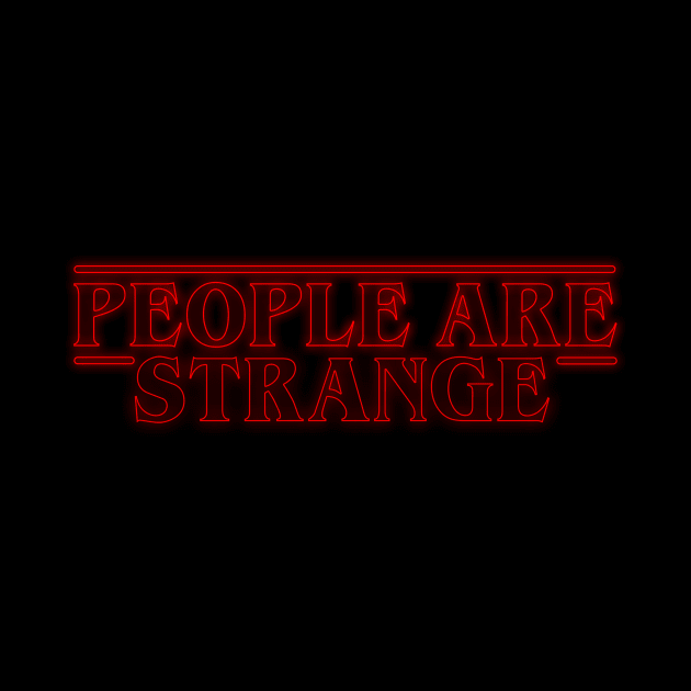 People are Strange - Stranger Things by onekdesigns