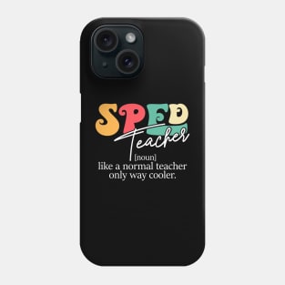 SPED Teacher Appreciation Day SPED Education Definition Phone Case