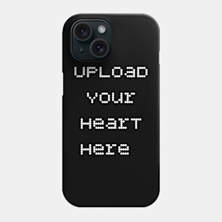 Upload your heart here romantic saying for lovers Phone Case