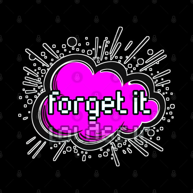 Forgot It - Trendy Gamer - Cute Sarcastic Slang Text - Social Media - 8-Bit Graphic Typography by MaystarUniverse