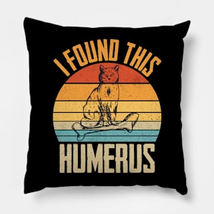 I found This Cats Humerus T shirt Pillow