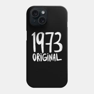 1973 Original, born in 1973, Birth Year 1973 Phone Case