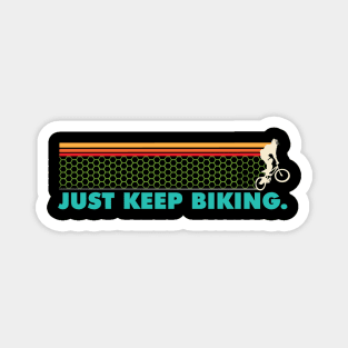 Just Keep Biking - BMX Magnet