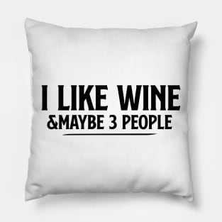 I Like Wine and Maybe 3 People T Shirt Wine and three people tee wine lover gift wine drinker shirtwine lover Pillow