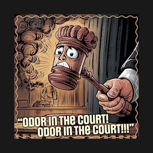 Odor in the court! Odor in the court!!! T-Shirt