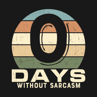 0 Days Without Sarcasm T-Shirt