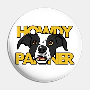 Dog howdy partner Pin