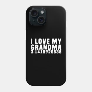 I love my Grandma Pi - Pi Pun Phone Case