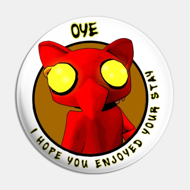 Oye! I Hope You Enjoyed Your Stay Pin by Atomic City Art