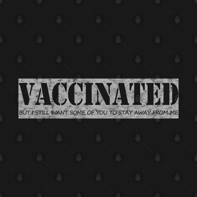 Got Vaccinated Funny Vaccine Social Distancing Stay Away by LittleBoxOfLyrics