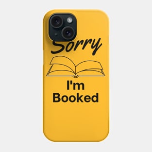 Sorry I'm Booked t-shirt Phone Case