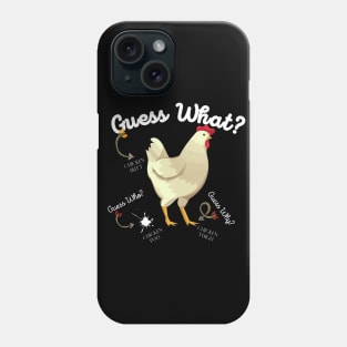 Guess What? Chicken Butt Phone Case