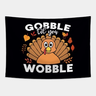 Gobble Till You Wobble Funny Thanksgiving Turkey Dinner Tapestry