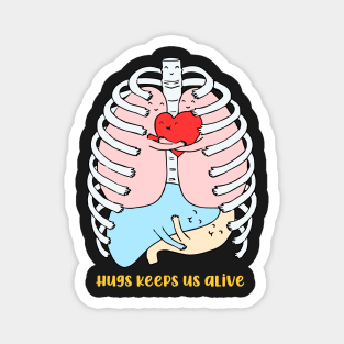 Hugs keep us alive. Magnet