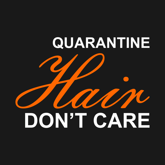 Quarantine Hair Don't Care - Funny Stylish Hairdresser by mangobanana