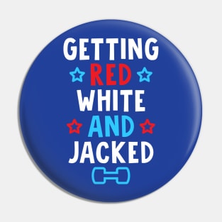 Getting Red, White And Jacked Pin