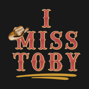 I Miss Toby Memorial T-Shirt