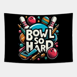 Bowl so hard funny bowling shirt Tapestry