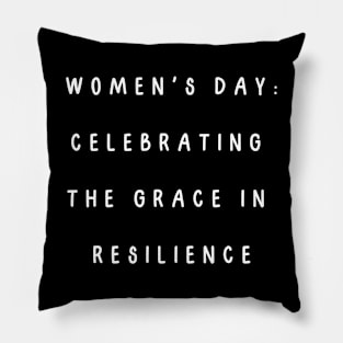 Women's Day: celebrating  the grace in  resilience. International Women’s Day Pillow