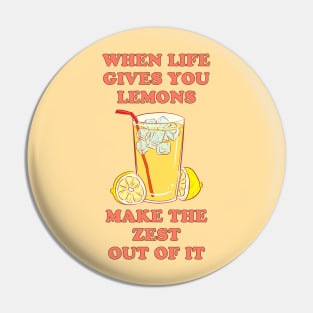 When life gives you lemons, make the zest out of it - cool and funny lemon pun Pin