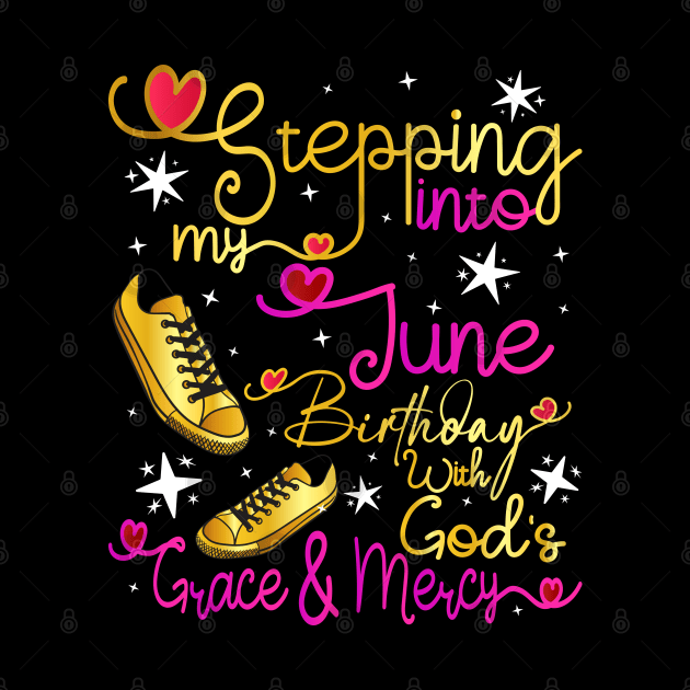 Stepping Into My June Birthday With Gods Grace and Mercy by Asg Design