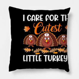 I Care For The Cutest Little Turkeys Thanksgiving Pillow