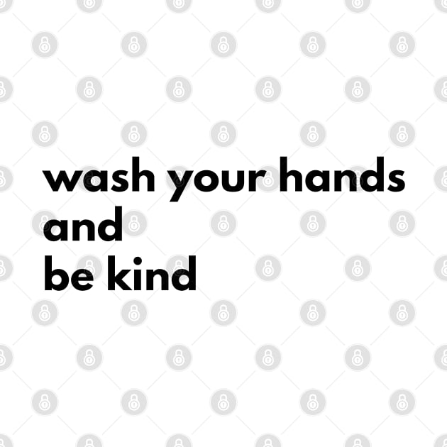 Wash Your Hands And Be Kind Motivational by Happy - Design