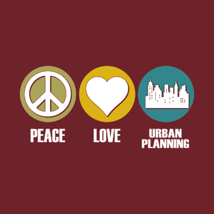 PEACE LOVE URBAN PLANNING T-Shirt