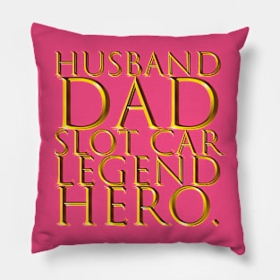 Dad Husband Slot Car Legend Hero. Pillow