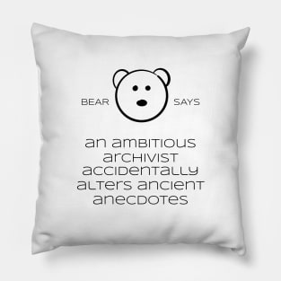 Bear Says: An ambitious archivist accidentally alters ancient anecdotes Pillow