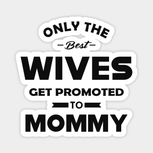 New Mommy - Only the best wives get promoted to mommy Magnet