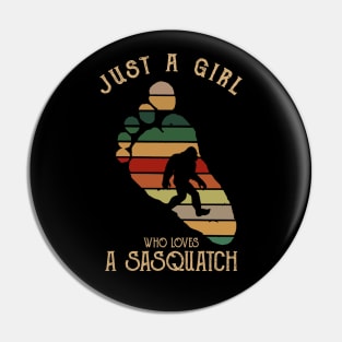 Just a girl who loves Sasquatch - Just a girl who loves Bigfoot Pin