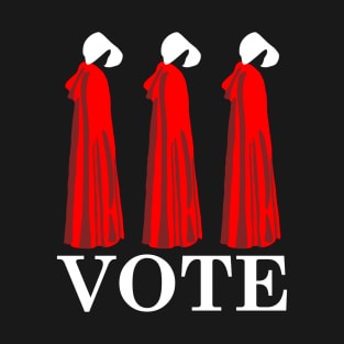 Vote Handmaid's Vote 2024 - Feminist T-Shirt