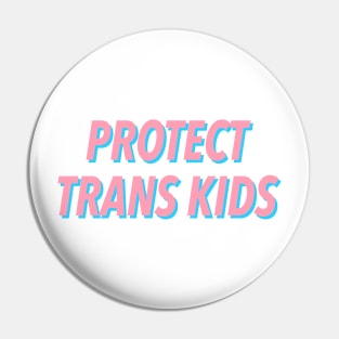 PROTECT TRANS KIDS 🏳️‍🌈 Pin