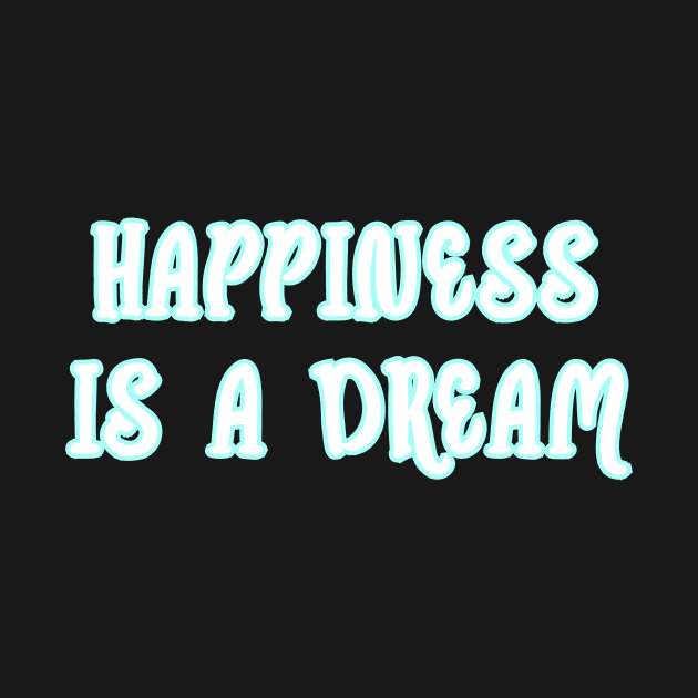 Happiness is a dream by Word and Saying