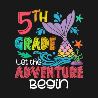 5th Grade Let The Adventure Begin Funny Mermaid Back To School Teacher Girls T-Shirt