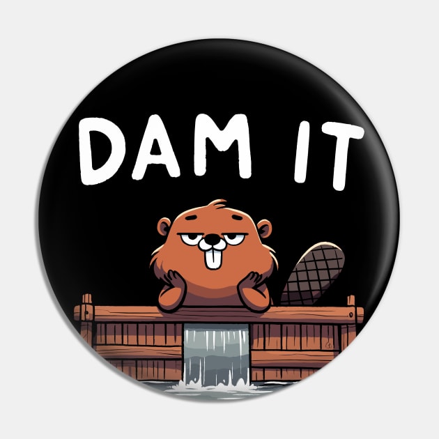 Damn Dam it Beaver (Back Print) Pin by DoodleDashDesigns