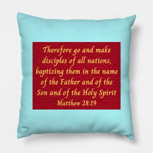 Bible Verse Matthew 28:19 Pillow