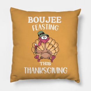 Boujee Feasting This Thanksgiving Pillow