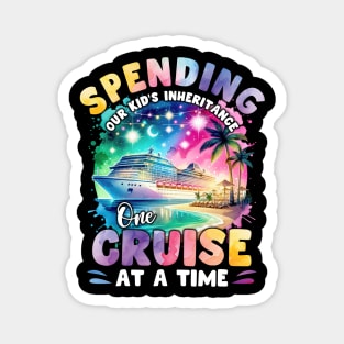 Spending Our Kid's Inheritance One Cruise Gift For Men Women Magnet